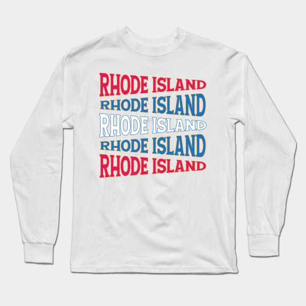 NATIONAL TEXT ART RHODE ISLAND Long Sleeve T-Shirt by LAVA-ROMA-NOVA